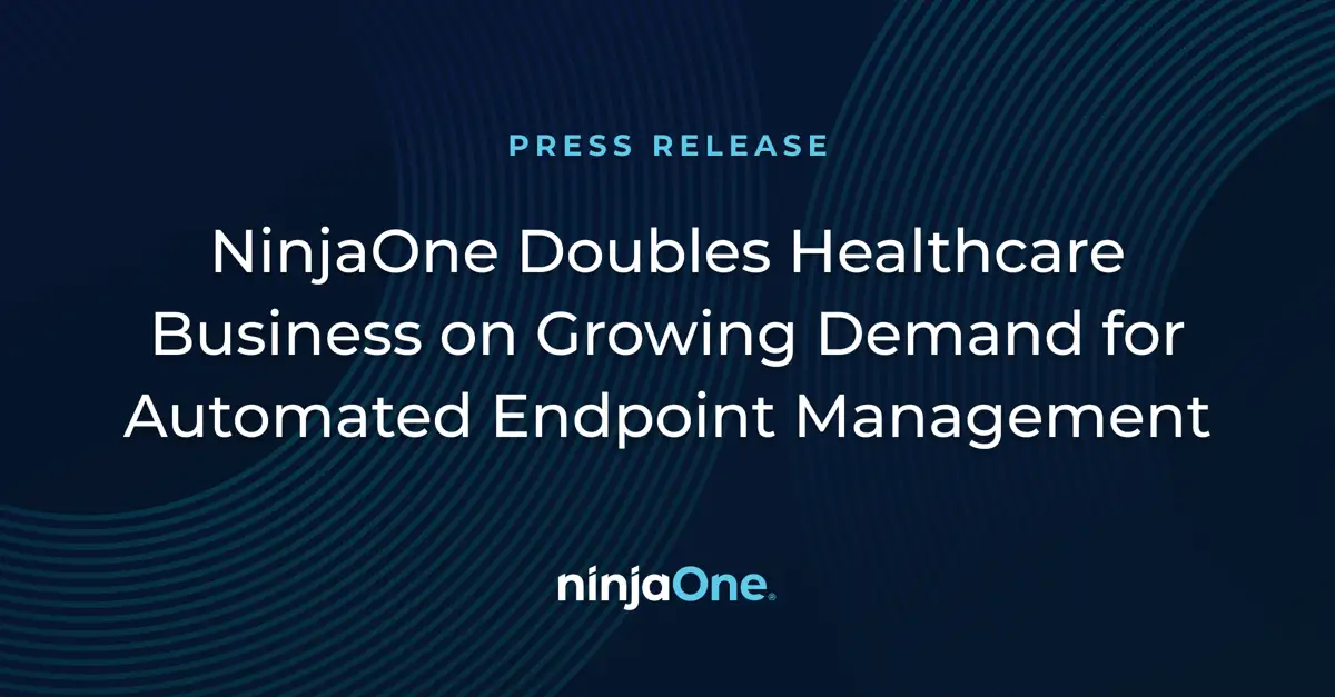 NinjaOne Doubles Healthcare Business on Growing Demand for Automated Endpoint Management