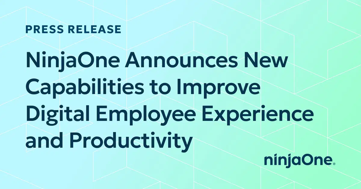 NinjaOne Announces New Capabilities to Improve Digital Employee Experience and Productivity
